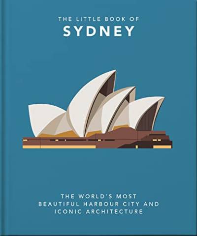 The Little Book of Sydney: The World's Most Beautiful Harbour City and Iconic Architecture (Little Books of Cities) von WELBECK